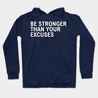 Be Stronger Than Your Excuses Hoodie